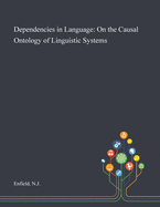 Dependencies in Language: On the Causal Ontology of Linguistic Systems