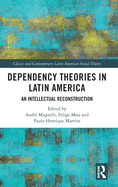 Dependency Theories in Latin America: An Intellectual Reconstruction
