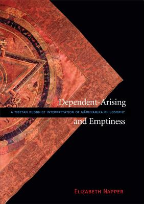 Dependent-Arising and Emptiness: A Tibetan Buddhist Interpretation of Madhyamika Philosophy - Napper, Elizabeth
