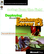 Deploying Microsoft Exchange Server 5.5: Real- World Information for It Professionals