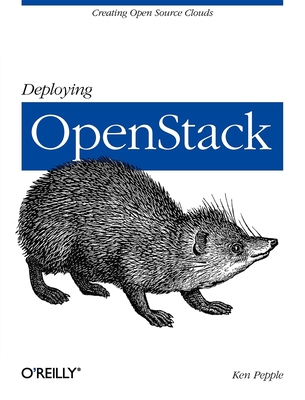 Deploying Openstack: Creating Open Source Clouds - Pepple, Ken