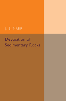 Deposition of the Sedimentary Rocks - Marr, J. E.