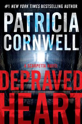 Depraved Heart: A Scarpetta Novel - Cornwell, Patricia