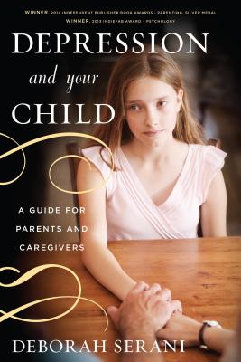 Depression and Your Child: A Guide for Parents and Caregivers - Serani, Deborah, Dr., Psy