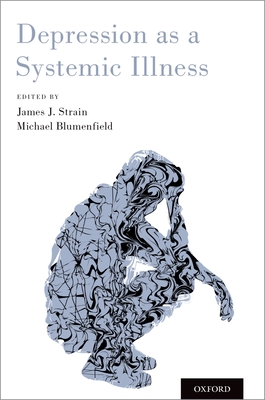 Depression as a Systemic Illness - Strain, James J. (Editor), and Blumenfield, Michael (Editor)