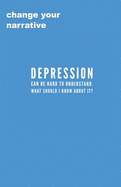 Depression Can Be Hard To Understand. What Should I Know About It?