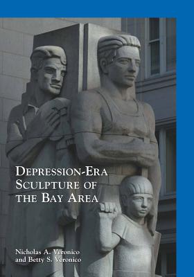 Depression-Era Sculpture of the Bay Area - Veronico, Nicholas a