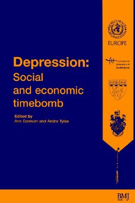 Depression: Social and Economic Timebomb - Dawson, Ann (Editor), and Tylee, Andre (Editor)