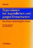 Depressionen Bei Jugendlichen Und Jungen Erwachsenen. Eine Klinisch-Epidemiologische Analyse - Schuster, Peter