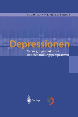 Depressionen: Versorgungsstrukturen Und Behandlungsperspektiven - Gastpar, Markus (Editor), and M?ller, Walter E. (Editor)