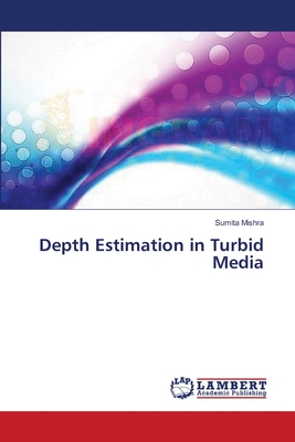 Depth Estimation in Turbid Media - Mishra, Sumita