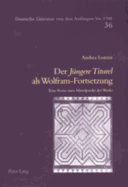 Der Juengere Titurel? ALS Wolfram-Fortsetzung: Eine Reise Zum Mittelpunkt Des Werks