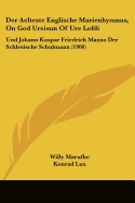 Der Aelteste Englische Marienhymnus, On God Ureisun Of Ure Lefdi: Und Johann Kaspar Friedrich Manso Der Schlesische Schulmann (1908)