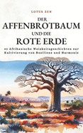 Der Affenbrotbaum Und Die Rote Erde: 42 Afrikanische Weisheitsgeschichten zur Kultivierung von Resilienz und Harmonie