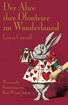 Der Alice Ihre Obmteier Im Wunderlaund - Carroll, Lewis, and Sokop, Hans Werner (Translated by)