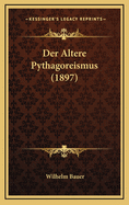 Der Altere Pythagoreismus (1897)