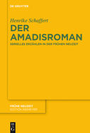 Der Amadisroman: Serielles Erzahlen in Der Fruhen Neuzeit