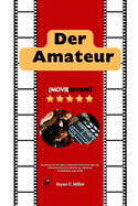 Der Amateur: Entdecken Sie die wahre Geschichte hinter dem Film mit exklusiven Details zu Besetzung, Handlung, Produktion und mehr