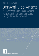 Der Anti-Bias-Ansatz: Zu Konzept Und PRAXIS Einer Pdagogik Fr Den Umgang Mit (Kultureller) Vielfalt