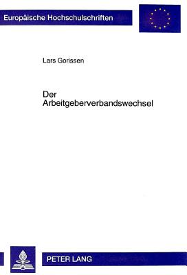Der Arbeitgeberverbandswechsel - Gorissen, Lars