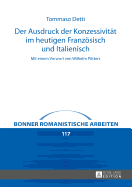 Der Ausdruck der Konzessivitaet im heutigen Franzoesisch und Italienisch: Mit einem Vorwort von Wilhelm Poetters