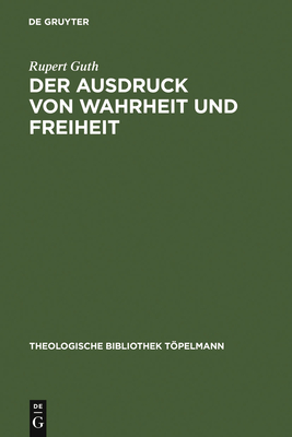 Der Ausdruck von Wahrheit und Freiheit - Guth, Rupert