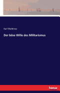 Der bse Wille des Militarismus