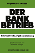 Der Bankbetrieb: Lehrbuch und Aufgabensammlung