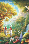 Der Baum des Lebens: Eine Reise zur Wahrheit um die Geistigeblindheit zu ?berwinden