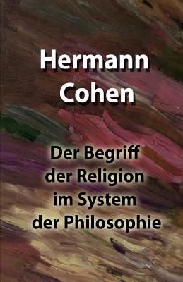 Der Begriff der Religion im System der Philosophie - Taschenbuchfan, Otto (Contributions by), and Cohen, Hermann