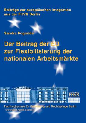 Der Beitrag der EU zur Flexibilisierung der nationalen Arbeitsmrkte - Pogodda, Sandra