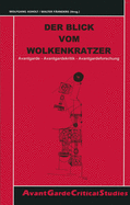 Der Blick Vom Wolkenkratzer: Avantgarde - Avantgardekritik - Avantgardeforschung