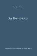 Der Blutmonocyt: Morphologie -- Herkunft -- Funktion Und Prospektive Potenz -- Monocytenleukamie