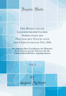 Der Boden Und Die Landwirthschaftlichen Verhltnisse Des Preussischen Staates Nach Dem Gebietsumfange VOR 1866, Vol. 1: Im Auftrage Ihrer Excellenzen Des Ministers Der Finanzen Und Des Ministers Fr Die Landwirthschaftlichen Angelegenheiten