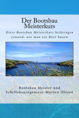 Der Bootsbau Meisterkurs - Olesen, Morten