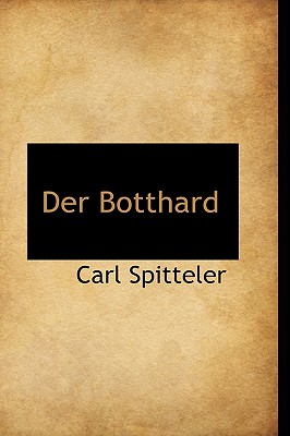 Der Botthard - Spitteler, Carl