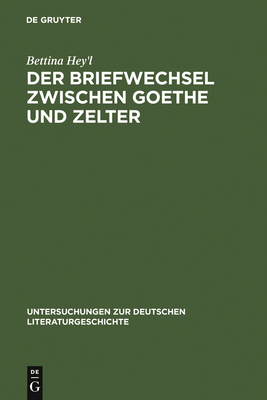 Der Briefwechsel zwischen Goethe und Zelter - Hey'l, Bettina