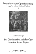 Der Chor in Der Franzoesischen Oper Des Spaeten Ancien Rgime