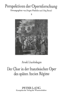 Der Chor in Der Franzoesischen Oper Des Spaeten Ancien R?gime
