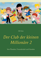 Der Club der kleinen Million?re 2: Von Pfunden, Freundschaft und Hunden