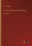 Der Concordienformel Kern und Stern: Erster Theil