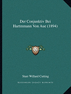 Der Conjunktiv Bei Hartmmann Von Aue (1894) - Cutting, Starr Willard