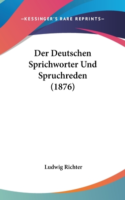 Der Deutschen Sprichworter Und Spruchreden (1876) - Richter, Ludwig (Illustrator)