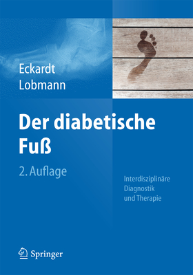 Der Diabetische Fu?: Interdisziplin?re Diagnostik Und Therapie - Eckardt, Anke (Editor), and Lobmann, Ralf (Editor)