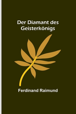 Der Diamant des Geisterknigs - Raimund, Ferdinand