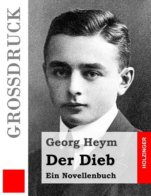 Der Dieb (Grodruck): Ein Novellenbuch - Heym, Georg