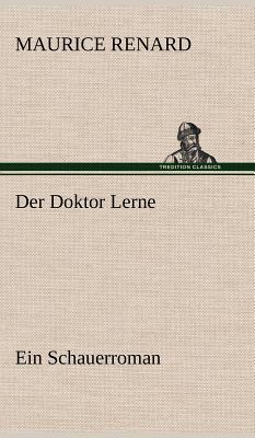 Der Doktor Lerne - Renard, Maurice