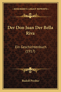 Der Don Juan Der Bella Riva: Ein Geschichtenbuch (1917)