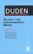 Der Duden in 12 Banden: 8 - Die Sinn- Und Sachverwandten Worter