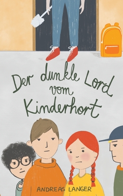 Der dunkle Lord vom Kinderhort - Langer, Andreas